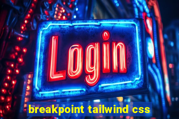 breakpoint tailwind css